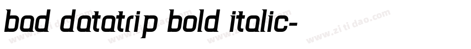 Bad DataTrip Bold Italic字体转换